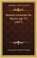 Histoire Generale Du Moyen Age V2 (1837) 1166804550 Book Cover