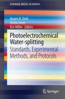 Photoelectrochemical Water Splitting: Standards, Experimental Methods, and Protocols 1461482976 Book Cover