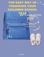 The easy way of financing your children school years: How to budget for tuition B0BKS8QWWN Book Cover