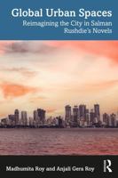 Global Urban Spaces: Reimagining the City in Salman Rushdie’s Novels 0367617188 Book Cover