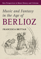 Music and Fantasy in the Age of Berlioz 1316501817 Book Cover