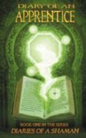 Diary of an Apprentice: Book One in the Series Diaries of a Shaman 1452506787 Book Cover
