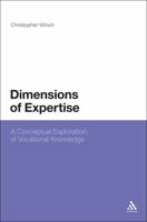 Dimensions of Expertise: A Conceptual Exploration of Vocational Knowledge 1441100210 Book Cover