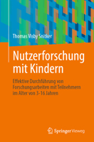 Nutzerforschung mit Kindern: Effektive Durchführung von Forschungsarbeiten mit Teilnehmern im Alter von 3-16 Jahren 1484298217 Book Cover