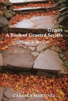 A Book of Granted Graces/Secrets: Unique to Her Call B0GVVNY2T2 Book Cover