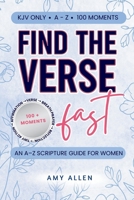 Find the Verse Fast (KJV): An A–Z Scripture Guide for Women B0GNDYWRC5 Book Cover