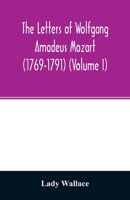 The Letters of Wolfgang Amadeus Mozart (1769-1791); Volume 1 9354026885 Book Cover