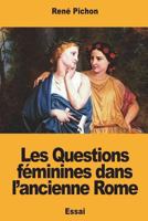 Les Questions féminines dans l'ancienne Rome 1723030732 Book Cover
