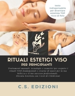 Rituali estetici per il viso: Scopri tutti i rituali per il tuo viso (Formazione professionale per ESTETISTE) B0BKS9YRJ2 Book Cover