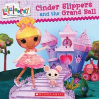 Lalaloopsy: Cinder Slippers and the Grand Ball 0545477697 Book Cover