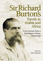 Sir Richard Burton's Travels in Arabia and Africa: Four Lectures from a Huntington Library Manuscript 0873282094 Book Cover