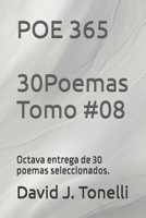 POE 365 30 Poemas Tomo #08: Octava entrega de 30 poemas seleccionados. (Conexión sentimental que no es casual, "es vida derramándose"...) (Spanish Edition) B0H26S9MJW Book Cover