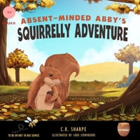 Absent-Minded Abby's Squirrelly Adventure 1956097074 Book Cover
