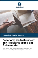 Facebook als Instrument zur Popularisierung der Astronomie: Eine Studie über das Potenzial von Facebook als Instrument zur Popularisierung der Astronomie 6206296881 Book Cover