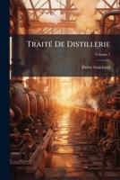 Traité De Distillerie, Volume 1 1143634365 Book Cover