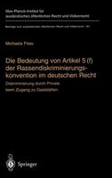 Die Bedeutung Von Artikel 5(f) Der Rassendiskriminierungskonvention Im Deutschen Recht: Diskriminierung Durch Private Beim Zugang Zu Gaststatten 3540404236 Book Cover