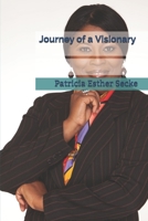 Journey of a Visionary: The Almighty who calls us is faithful, and He will do it. 2953930426 Book Cover