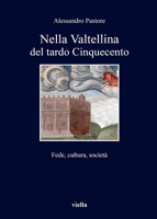 Nella Valtellina del tardo Cinquecento. Fede, cultura, società 8867283375 Book Cover