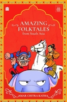 Amazing Folktales From South Asia (Timeless Classics from Amar Chitra Katha) 9354897207 Book Cover