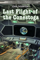 Last Flight of the Conestoga 1539008177 Book Cover