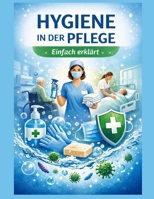 Hygiene in der Pflege: einfach erklärt (Einfach Lernen - Pflegeausbildung) (German Edition) B0H2HDB59J Book Cover