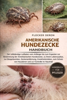AMERIKANISCHE-HUNDEZECKE HANDBUCH: Der vollständige Leitfaden vom Anfänger bis zum Experten zur Bestimmung der Amerikanischen Hundezecke, zu ihrem ... Krankheitsrisiken, (German Edition) B0GQZPH6DR Book Cover