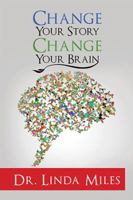 Change Your Story, Change Your Brain for Better Relationship: ESSAYS ON LIVING AND LOVING WITH MINDFULNESS 152452946X Book Cover