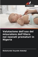 Valutazione dell'uso del misuratore dell'ittero nei neonati prematuri in Nigeria (Italian Edition) 6209493874 Book Cover