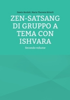 ZEN-SATSANG di gruppo a tema con ISHVARA: Secondo volume 3756211533 Book Cover