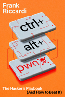 CTRL+ALT+PWN: The Hacker’s Playbook (and How to Beat It) B0F8GP89NL Book Cover