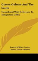 Cotton Culture and the South Considered with Reference to Emigration 143681491X Book Cover