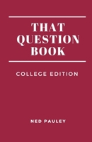 That Question Book: College Edition B08C4C7BL2 Book Cover