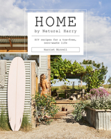 Home by Natural Harry: DIY recipes for a tox-free, zero-waste life 174379620X Book Cover