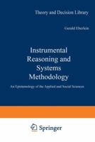 Instrumental Reasoning and Systems Methodology: An Epistemology of the Applied and Social Sciences 9027710813 Book Cover