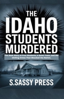 THE IDAHO STUDENTS MURDERED: The Dark Story of Four Students, a Quiet Town, and the Chilling Crime That Shocked the Nation. B0FKT685YQ Book Cover