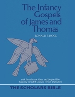 The Infancy Gospels of James and Thomas: With Introduction, Notes, and Original Text Featuring the New Scholars Version Translation (Scholars Bible) (Scholars Bible)