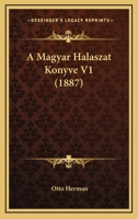 A Magyar Halaszat Konyve V1 (1887) 1167718046 Book Cover