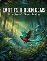 Earth'S Hidden Gems: Guardians Of Green Realms B0G1SKFPD1 Book Cover
