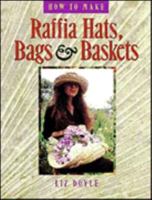 How to Make Raffia Hats, Bags & Baskets 0882668870 Book Cover