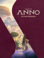 The Art of Anno 117: Pax Romana 1506752616 Book Cover