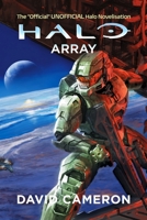 Halo Array: The "Official" UNOFFICIAL Halo Novelisation 1471036960 Book Cover