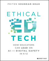 Ethical Ed Tech: How Educators Can Lead on AI and Digital Safety in K-12 139436962X Book Cover