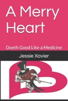 A Merry Heart: Doeth Good Like a Medicine 108730878X Book Cover