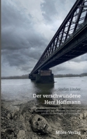 Der verschwundene Herr Hoffmann: Erinnerungen aus 40 Jahren im Dienst des Landes als Feldjäger und Kriminalist (German Edition) 3967760979 Book Cover