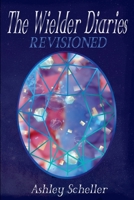 The Wielder Diaries: Revisioned B0C48DVV3R Book Cover