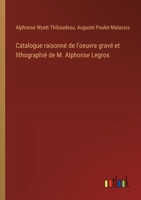 Catalogue raisonné de l'oeuvre gravé et lithographié de M. Alphonse Legros 3385027462 Book Cover