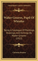 Walter Greaves (Pupil of Whistler) 1166157644 Book Cover