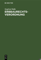 Erbbaurechtsverordnung: Kommentar Zur Verordnung �ber Das Erbbaurecht Unter Besonderer Ber�cksichtigung Der Rechtsprechung Des Bundesgerichtshofes (Sonderausgabe Der Kommentierung Der Erbbaurechtsvero 3110110148 Book Cover