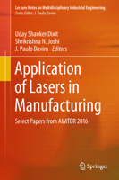Application of Lasers in Manufacturing: Select Papers from AIMTDR 2016 9811305552 Book Cover