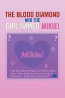 The Blood Diamond and the Girl Named Mikiei 1465345663 Book Cover